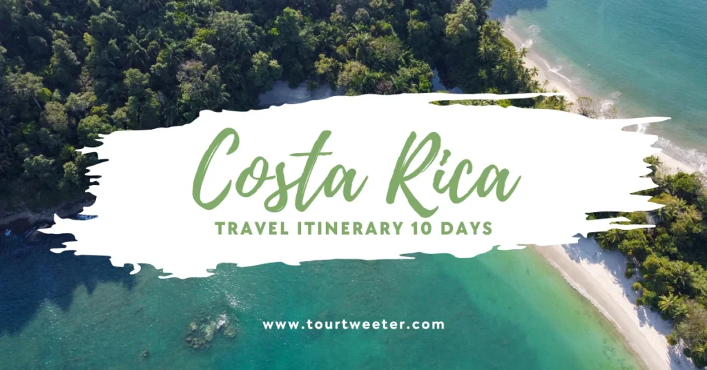 Costa Rica Travel Itinerary 10 Days